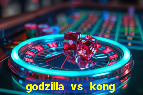 godzilla vs kong filme completo dublado topflix